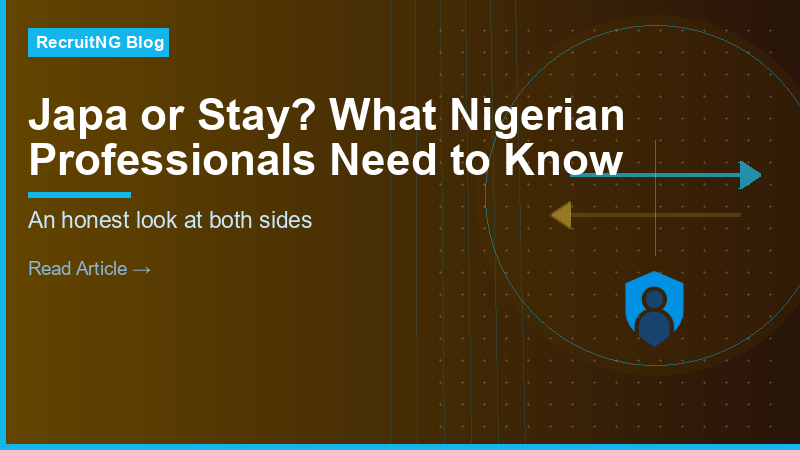 Japa or Stay? What Nigerian Professionals Need to Consider Before Deciding