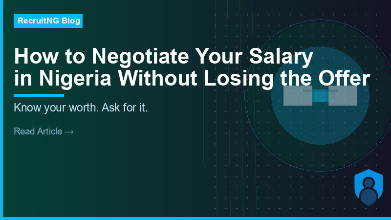 How to Negotiate Your Salary in Nigeria Without Losing the Offer